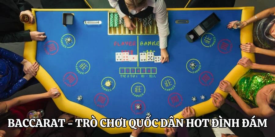 Baccarat - Trò chơi bài quốc dân hot đình đám