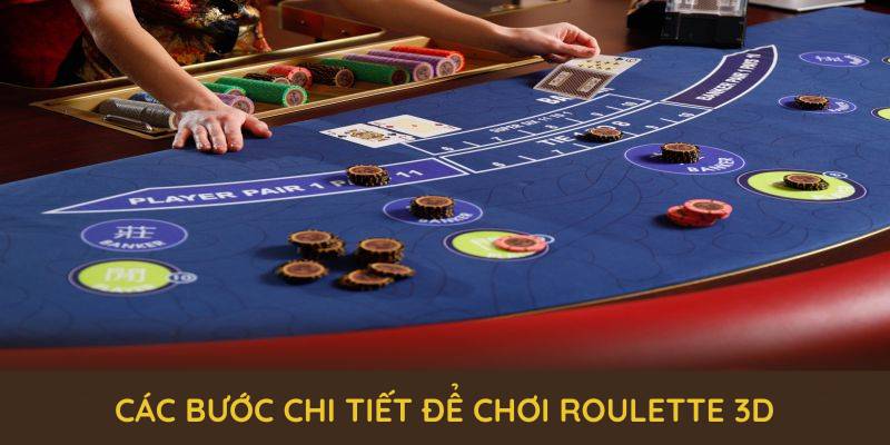 Các bước chi tiết để chơi Roulette 3D