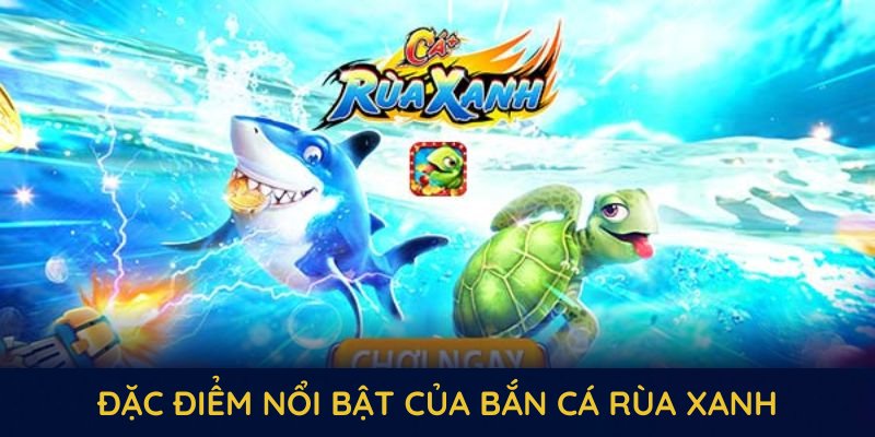 Những đặc điểm nổi bật của bắn cá rùa xanh
