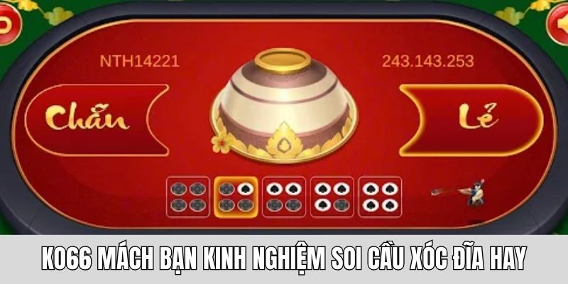 Những kinh nghiệm soi cầu xóc đĩa hay