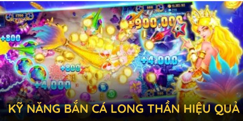 Kỹ năng bắn cá long thần hiệu quả