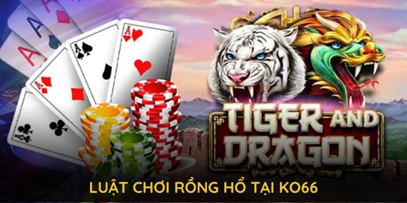 Luật chơi Rồng Hổ tại KO66 đơn giản