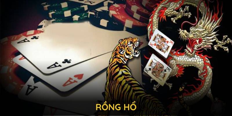 Rồng Hổ là trò chơi bài có nguồn gốc từ châu Á
